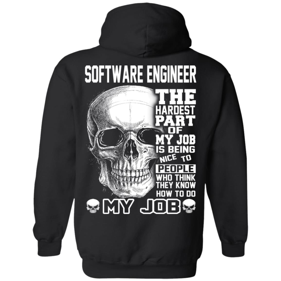 Software Engineer The Hardest Part Of My Job Is Being Nice To People T-Shirts, Hoodie, Tank