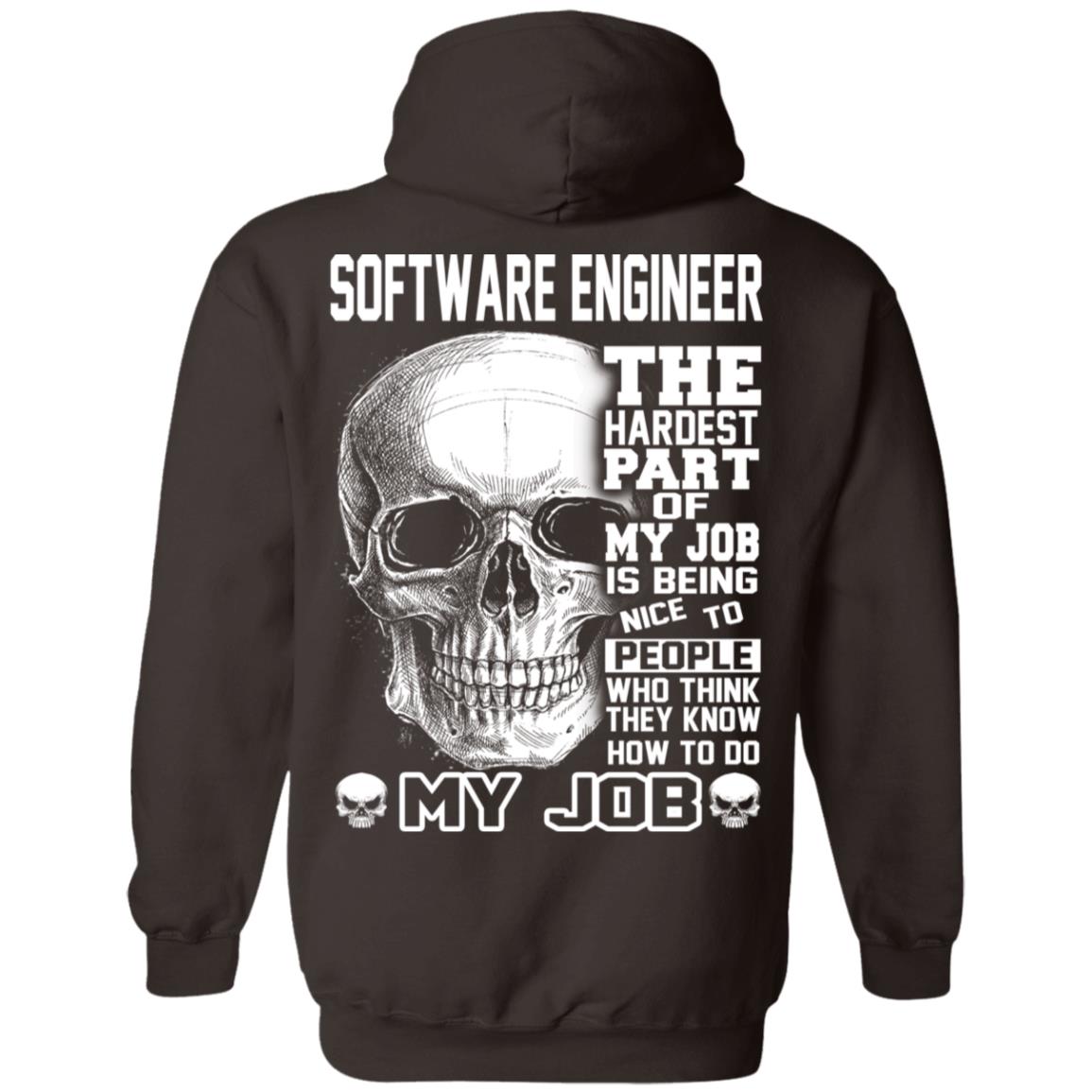 Software Engineer The Hardest Part Of My Job Is Being Nice To People T-Shirts, Hoodie, Tank