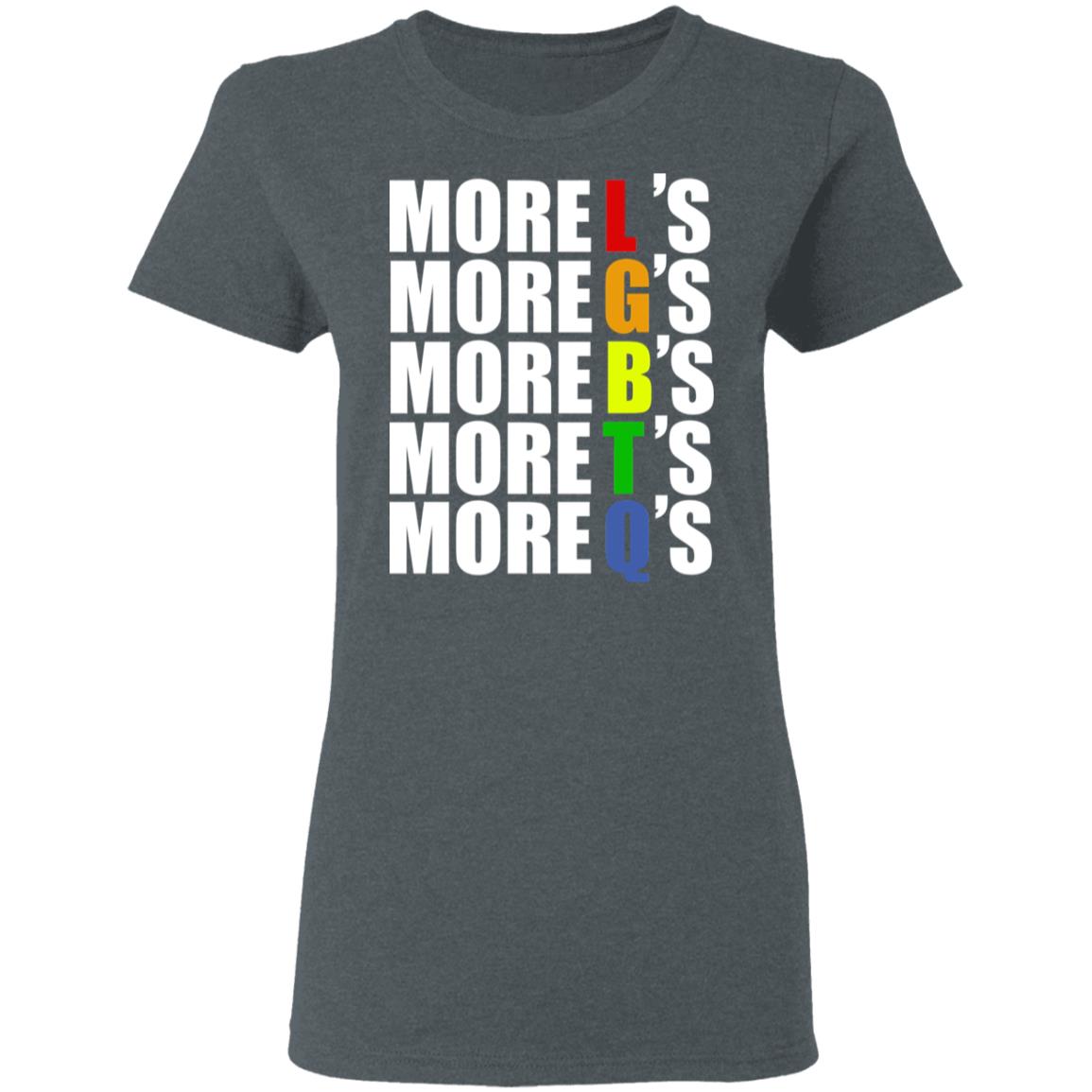 More LGBTQ’s Pride Shirt, Hoodie, Tank