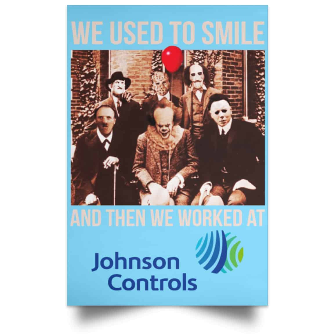 We Used To Smile And Then We Worked At Johnson Controls Posters