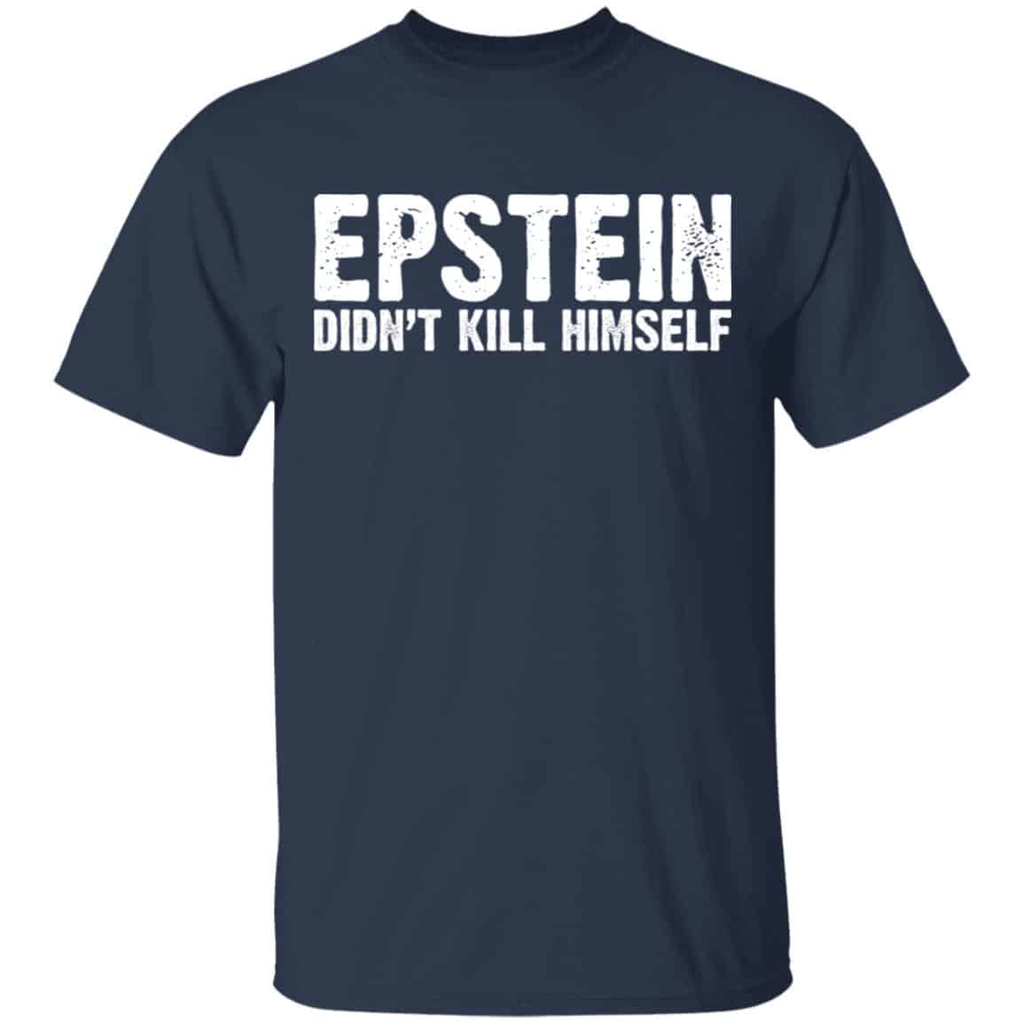 Epstein Didn’t Kill Himself LTD Shirt, Hoodie, Tank