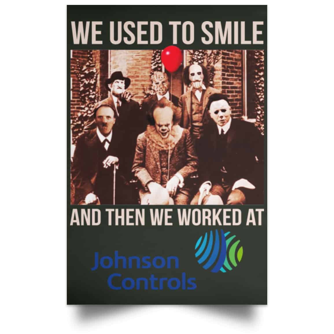 We Used To Smile And Then We Worked At Johnson Controls Posters