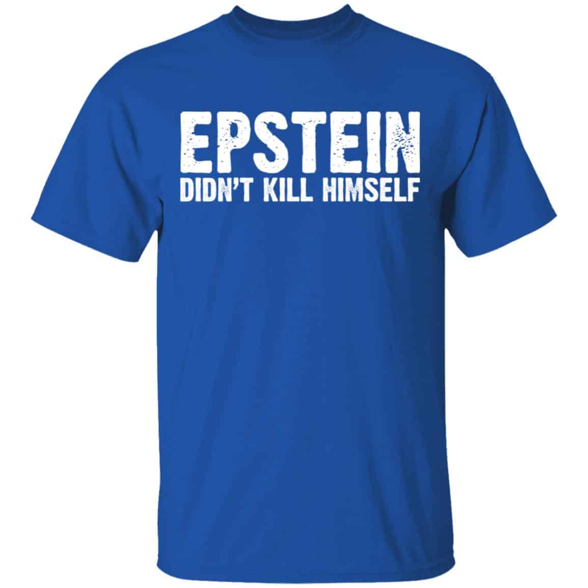 Epstein Didn’t Kill Himself LTD Shirt, Hoodie, Tank