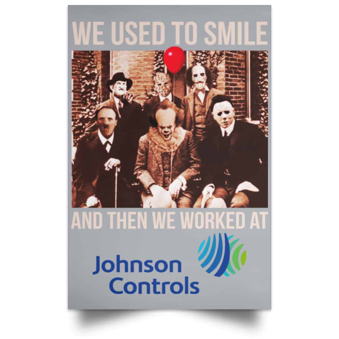 We Used To Smile And Then We Worked At Johnson Controls Posters