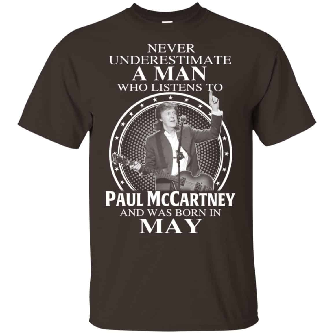A Man Who Listens To Paul McCartney And Was Born In May T-Shirts, Hoodie, Tank