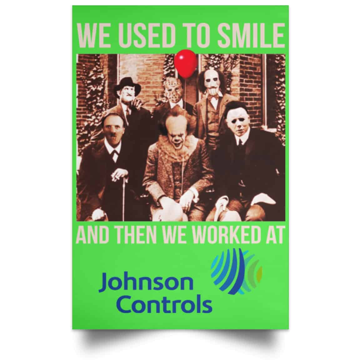 We Used To Smile And Then We Worked At Johnson Controls Posters