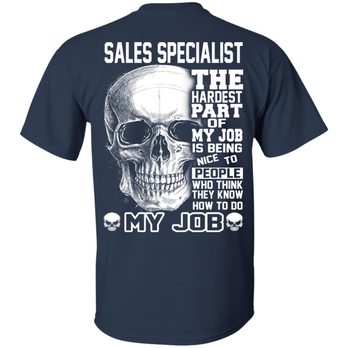 Sales Specialist The Hardest Part Of My Job Is Being Nice To People T-Shirts, Hoodie, Tank