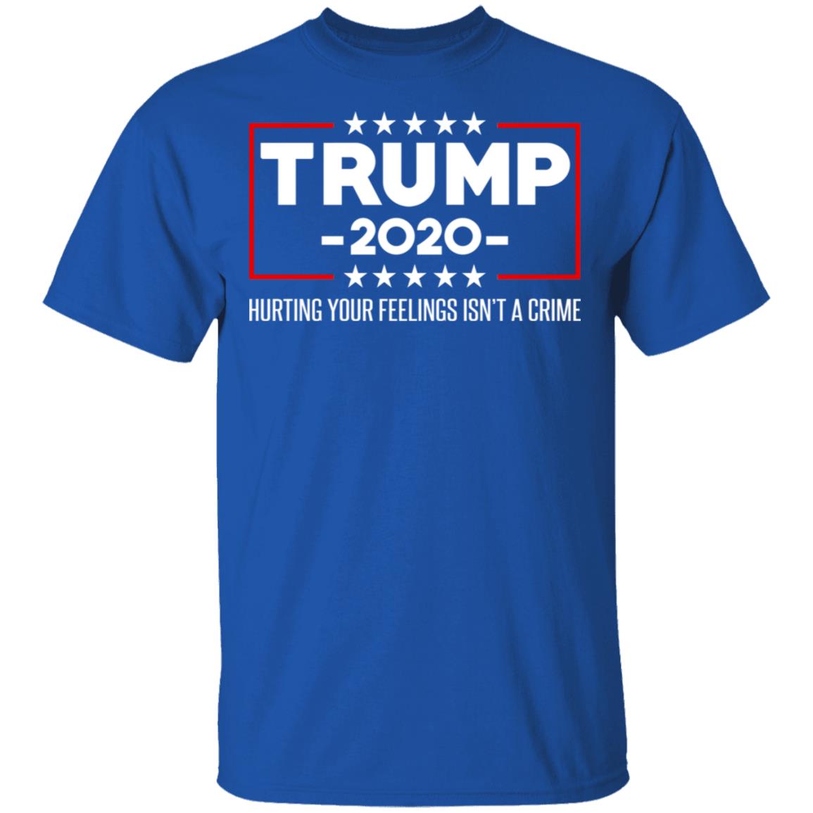 Trump 2020 Hurting Your Feelings Isn’t A Crime Shirt, Hoodie, Tank