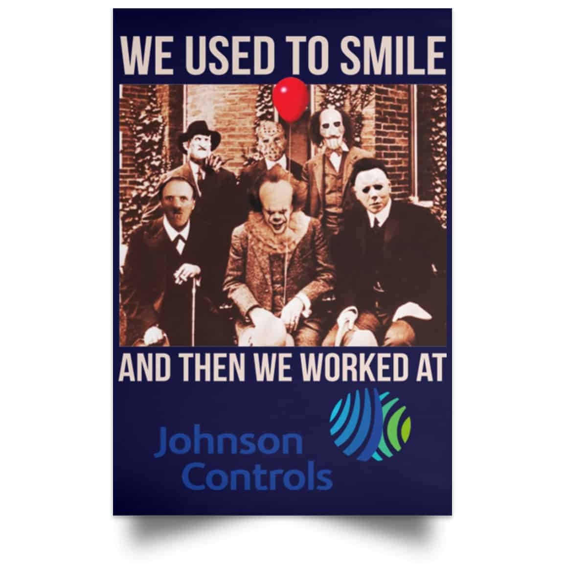 We Used To Smile And Then We Worked At Johnson Controls Posters