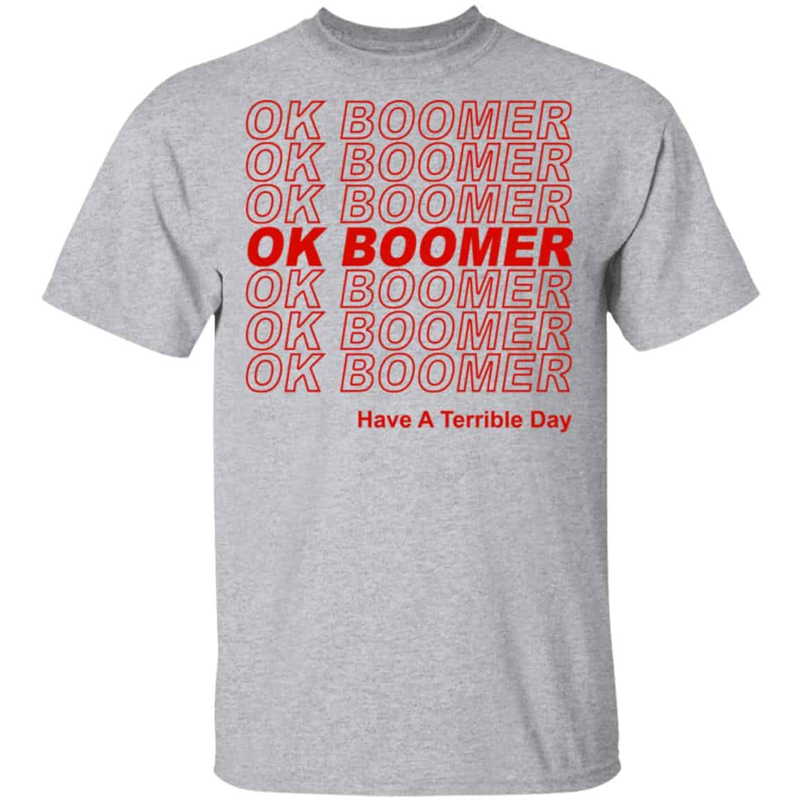 Ok Boomer Have A Terrible Day Shirt Marks End Of Friendly Generational Relations Shirt, Hoodie, Tank