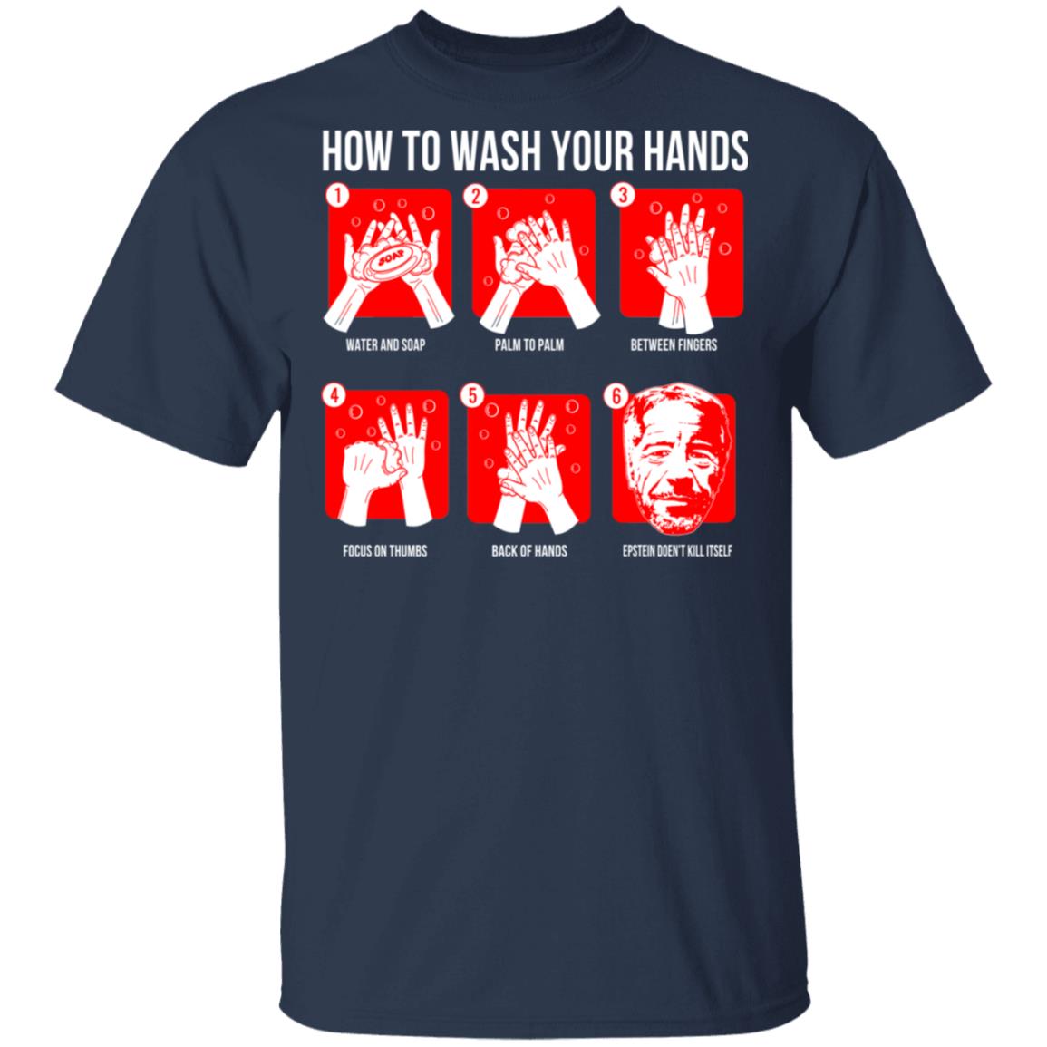 How To Wash Your Hands Epstein Shirt, Hoodie, Tank