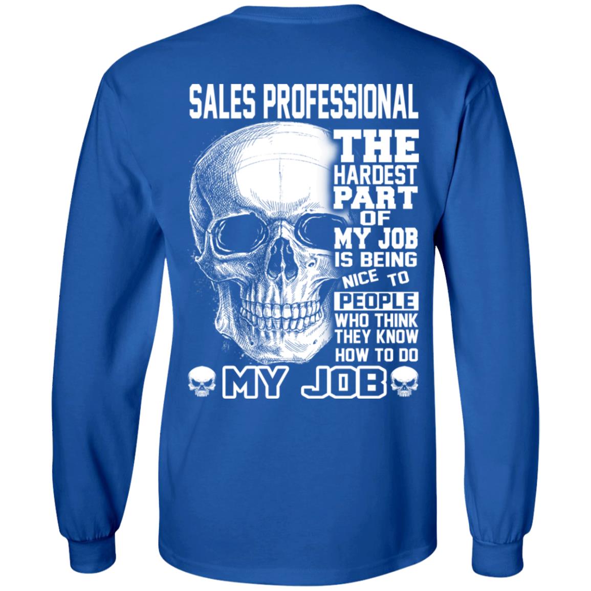Sales Professional The Hardest Part Of My Job Is Being Nice To People T-Shirts, Hoodie, Tank