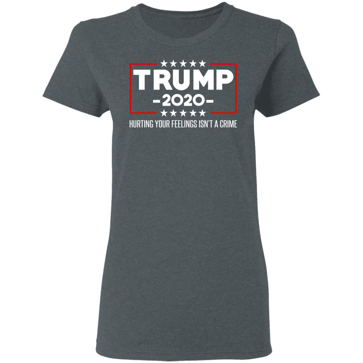Trump 2020 Hurting Your Feelings Isn’t A Crime Shirt, Hoodie, Tank