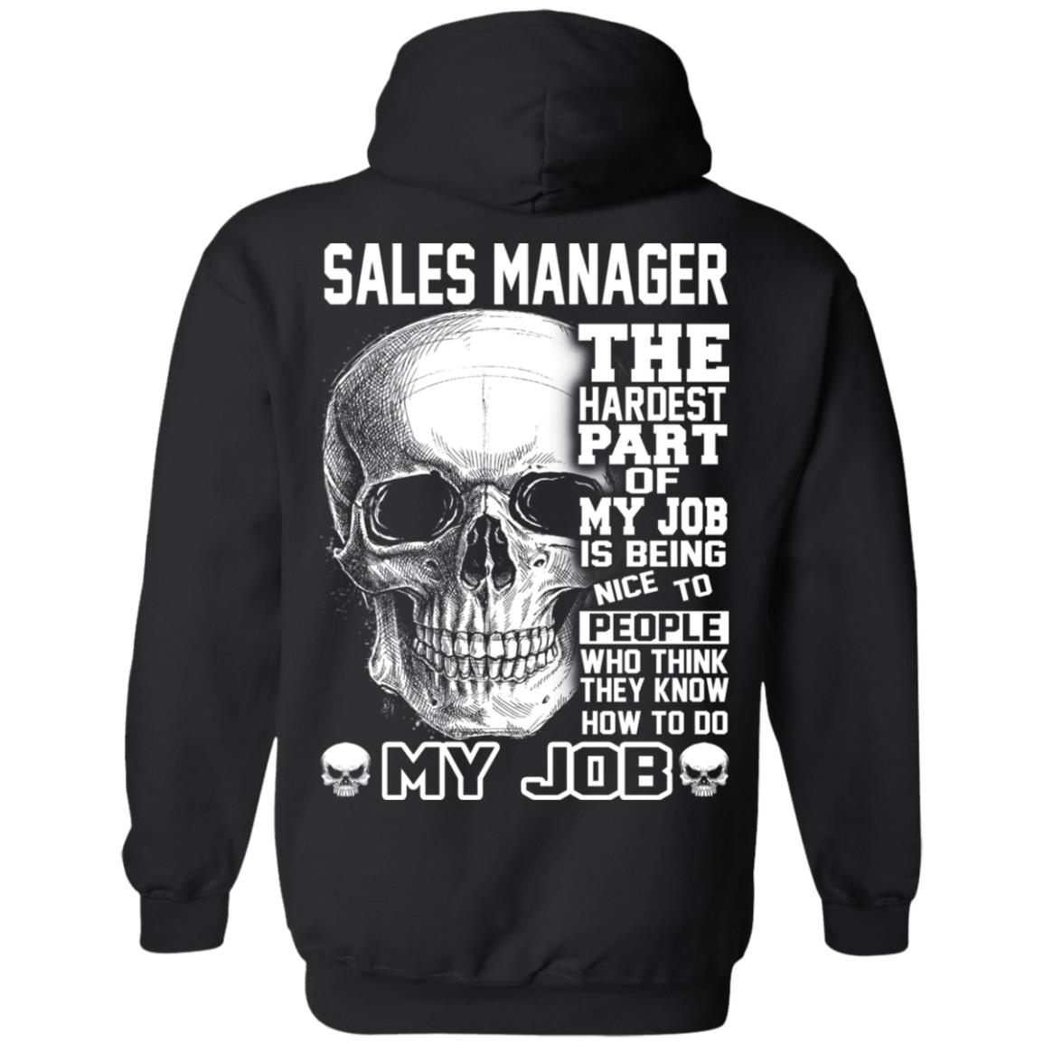 Sales Manager The Hardest Part Of My Job Is Being Nice To People T-Shirts, Hoodie, Tank