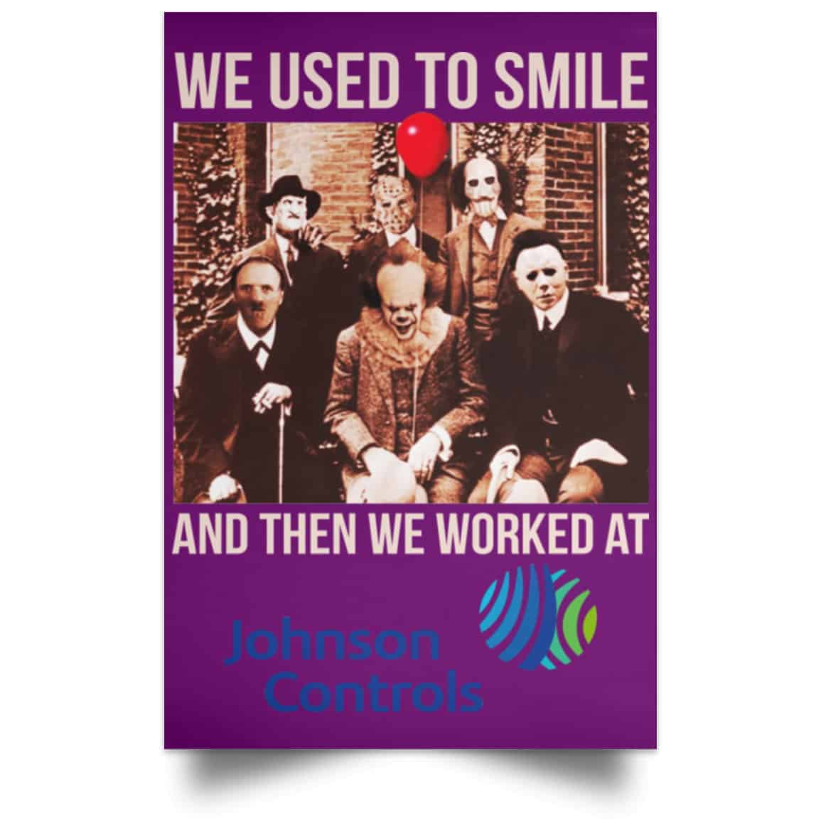 We Used To Smile And Then We Worked At Johnson Controls Posters