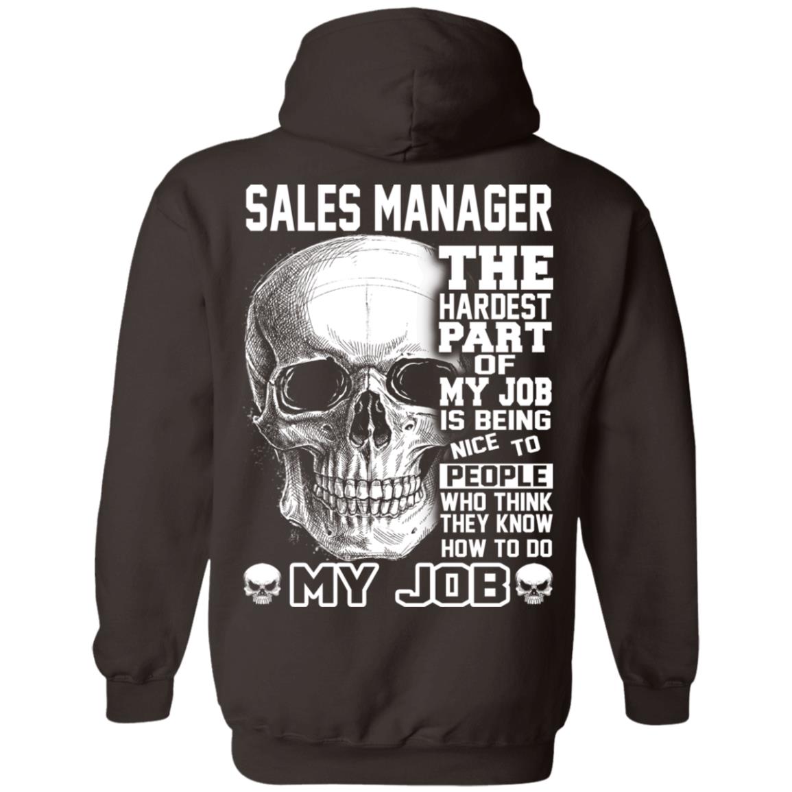 Sales Manager The Hardest Part Of My Job Is Being Nice To People T-Shirts, Hoodie, Tank