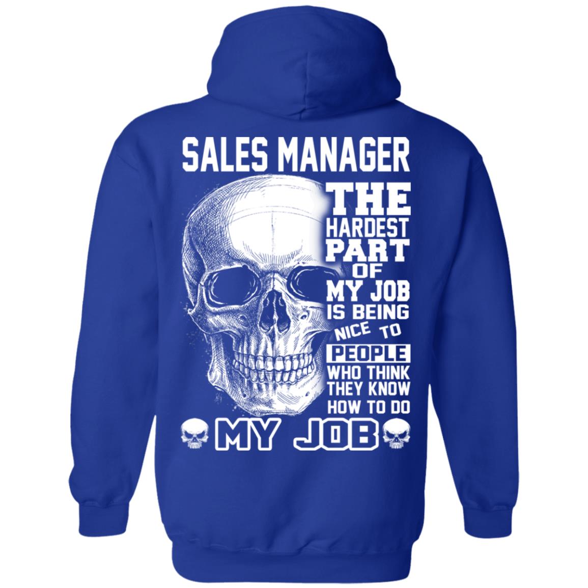 Sales Manager The Hardest Part Of My Job Is Being Nice To People T-Shirts, Hoodie, Tank