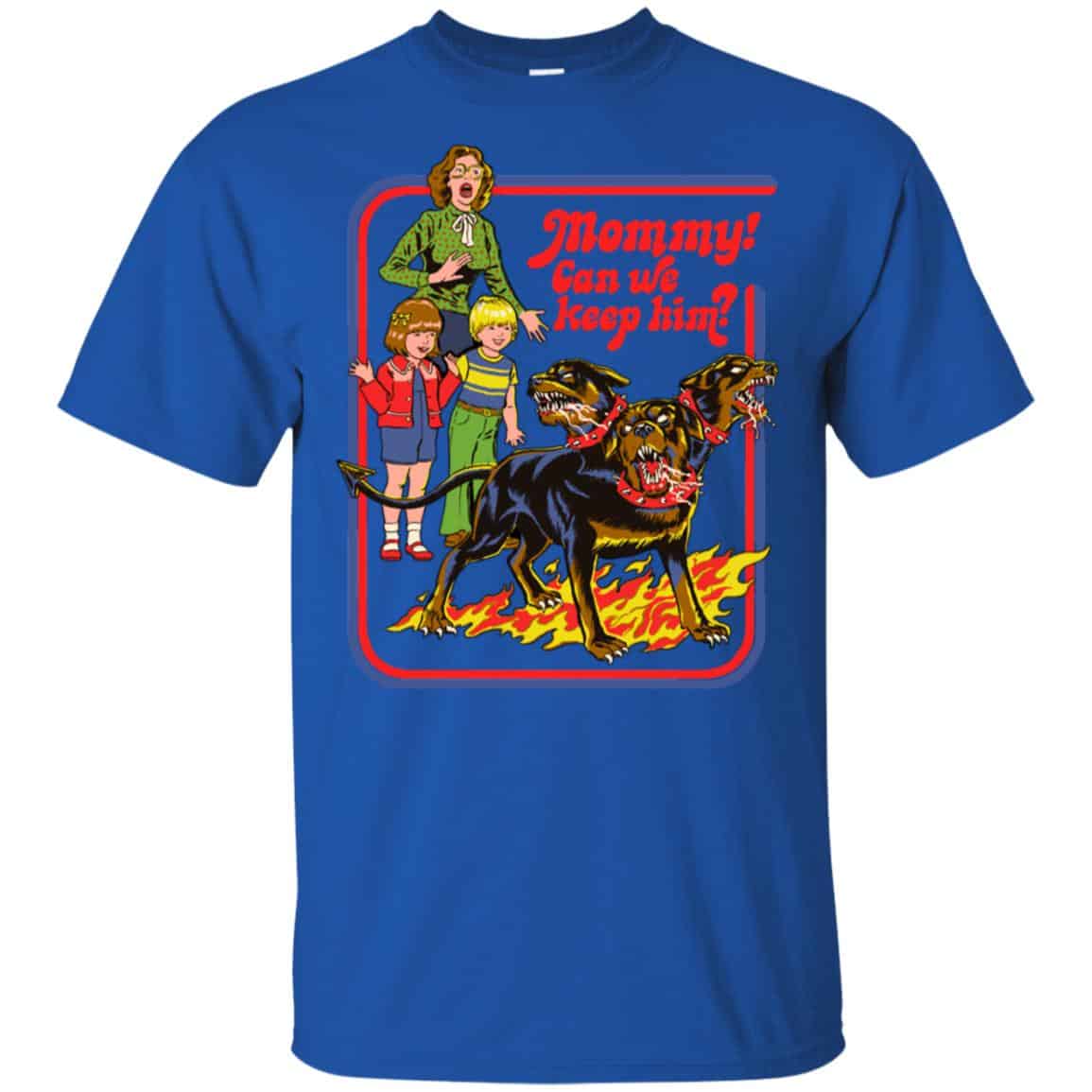 Mommy! Can We Keep Him? T-Shirts, Hoodie, Tank