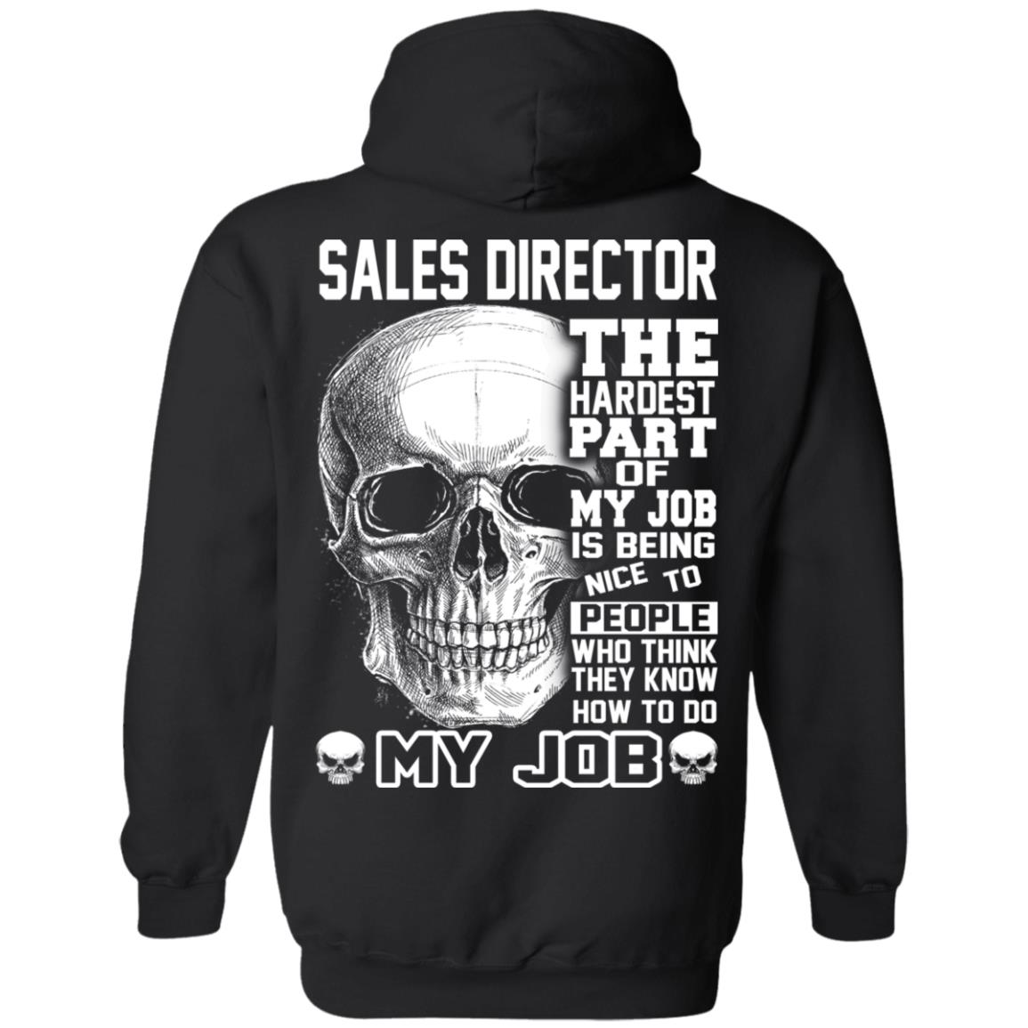Sales Director The Hardest Part Of My Job Is Being Nice To People T-Shirts, Hoodie, Tank