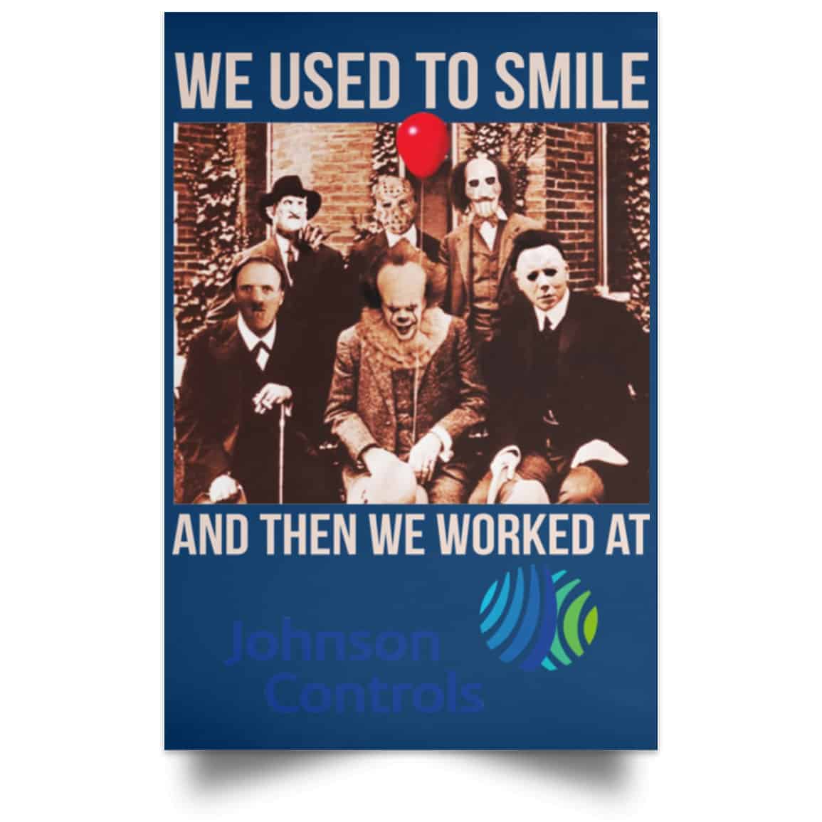 We Used To Smile And Then We Worked At Johnson Controls Posters