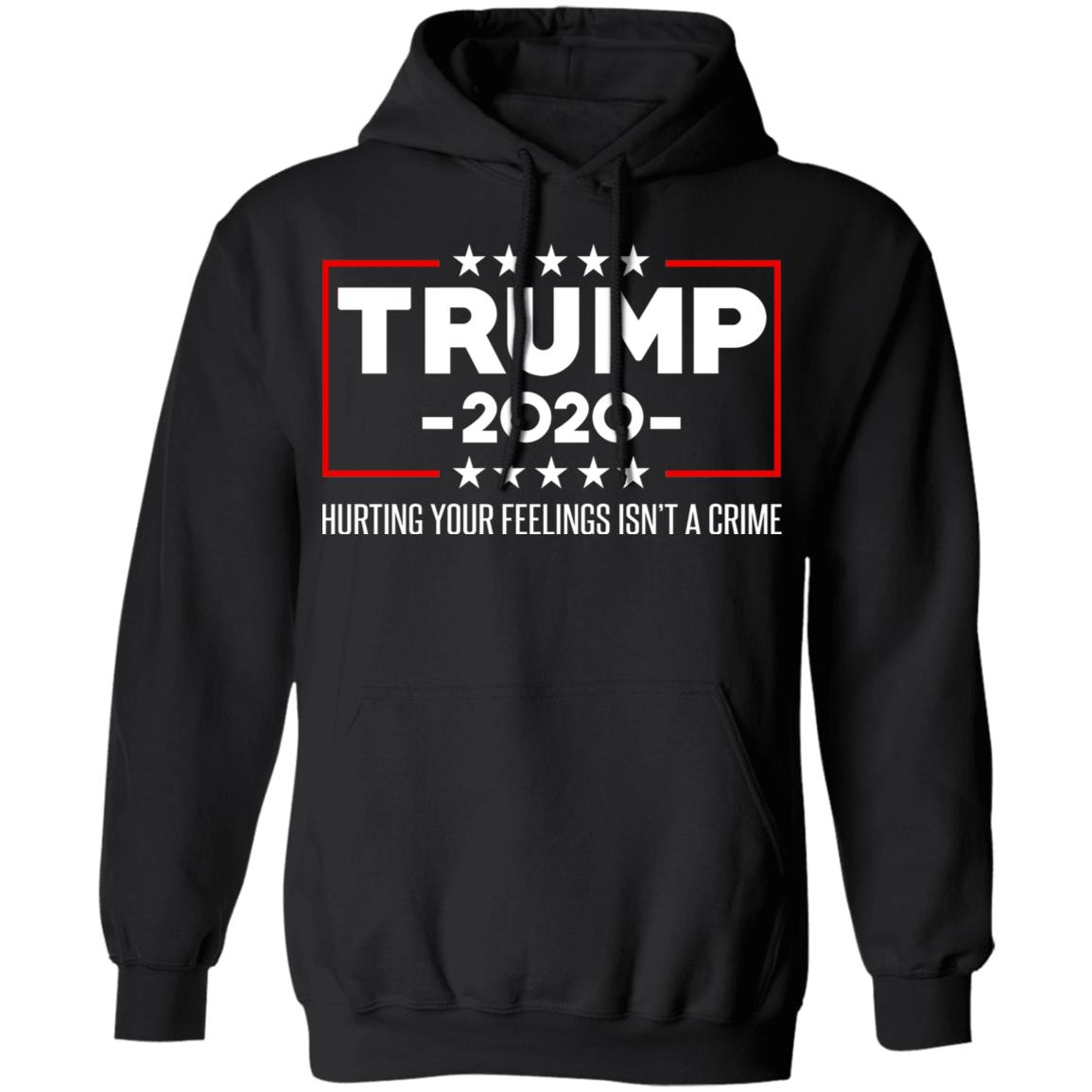 Trump 2020 Hurting Your Feelings Isn’t A Crime Shirt, Hoodie, Tank