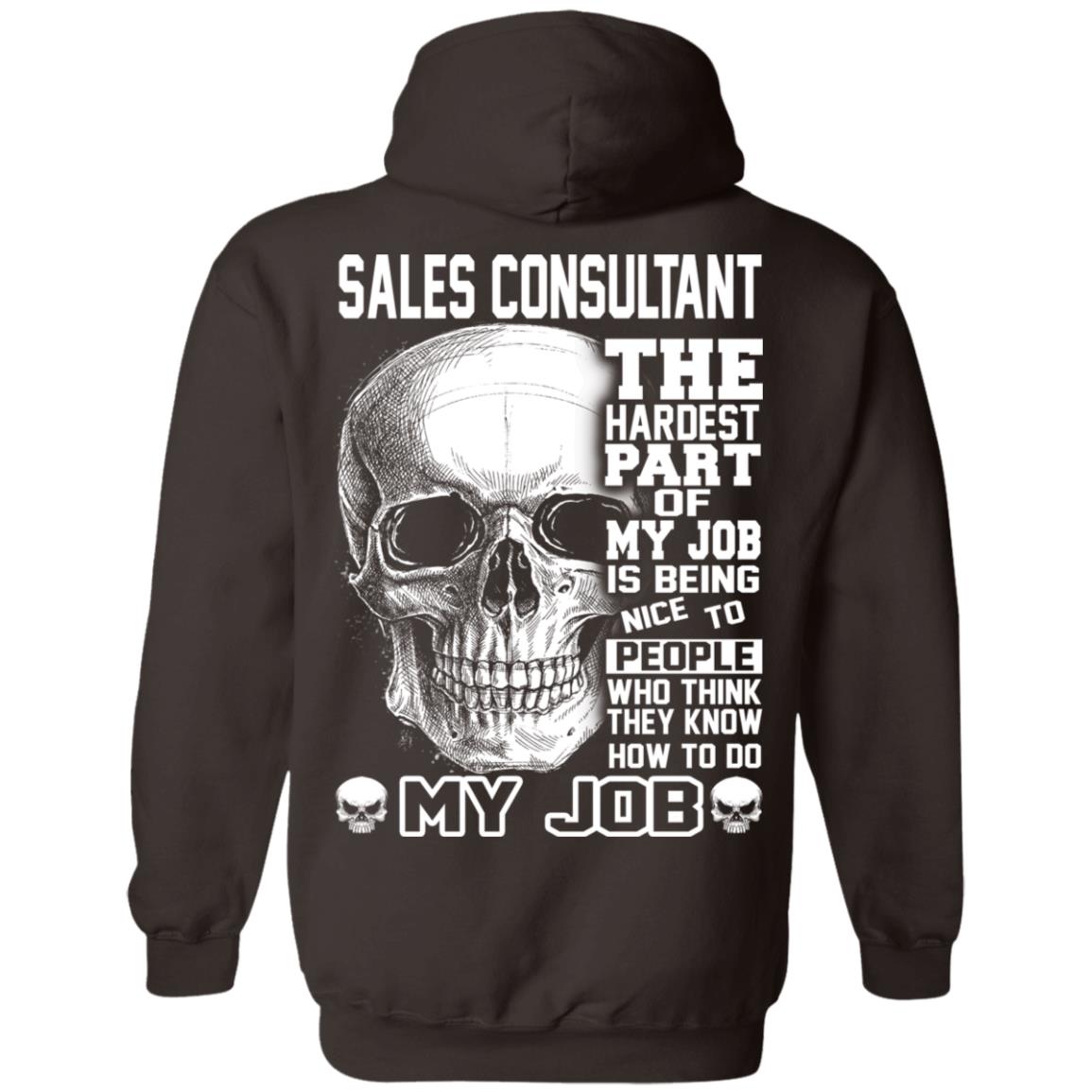 Sales Consultant The Hardest Part Of My Job Is Being Nice To People T-Shirts, Hoodie, Tank