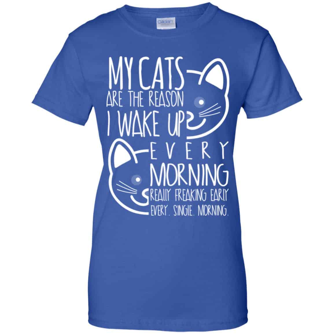 My Cats Are The Reason I Wake Up Every Morning Shirt, Hoodie, Tank