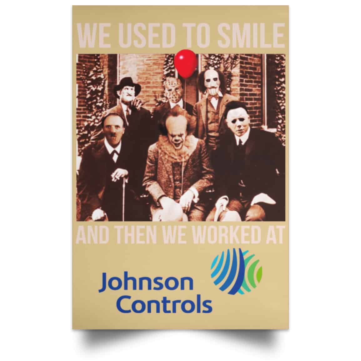 We Used To Smile And Then We Worked At Johnson Controls Posters