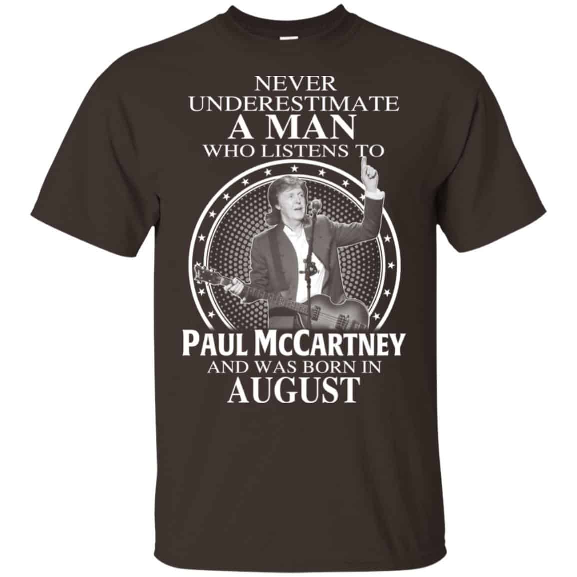 A Man Who Listens To Paul McCartney And Was Born In August T-Shirts, Hoodie, Tank