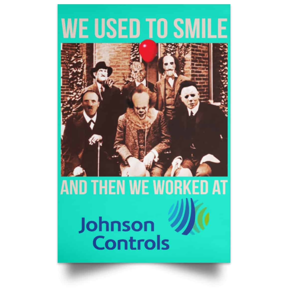 We Used To Smile And Then We Worked At Johnson Controls Posters