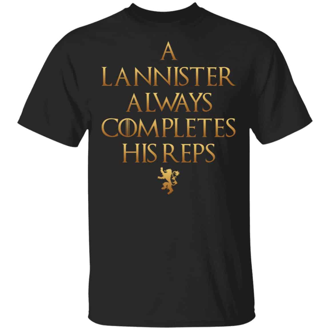Lannister Always Completes His Reps Shirt, Hoodie, Tank