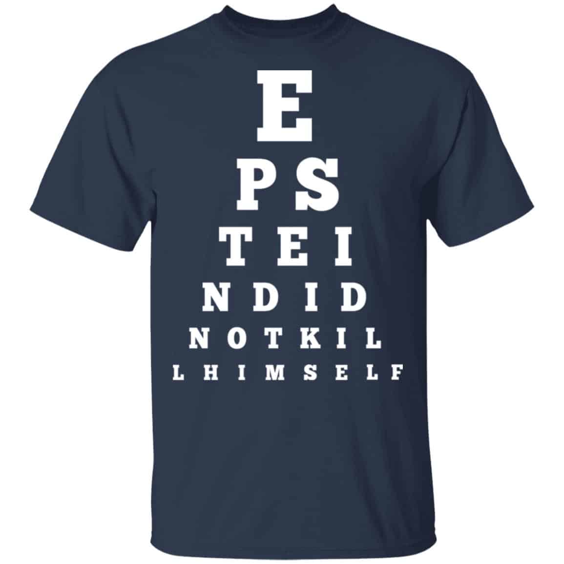 Epstein Did Not Kill Himself Eye Chart Shirt, Hoodie, Tank