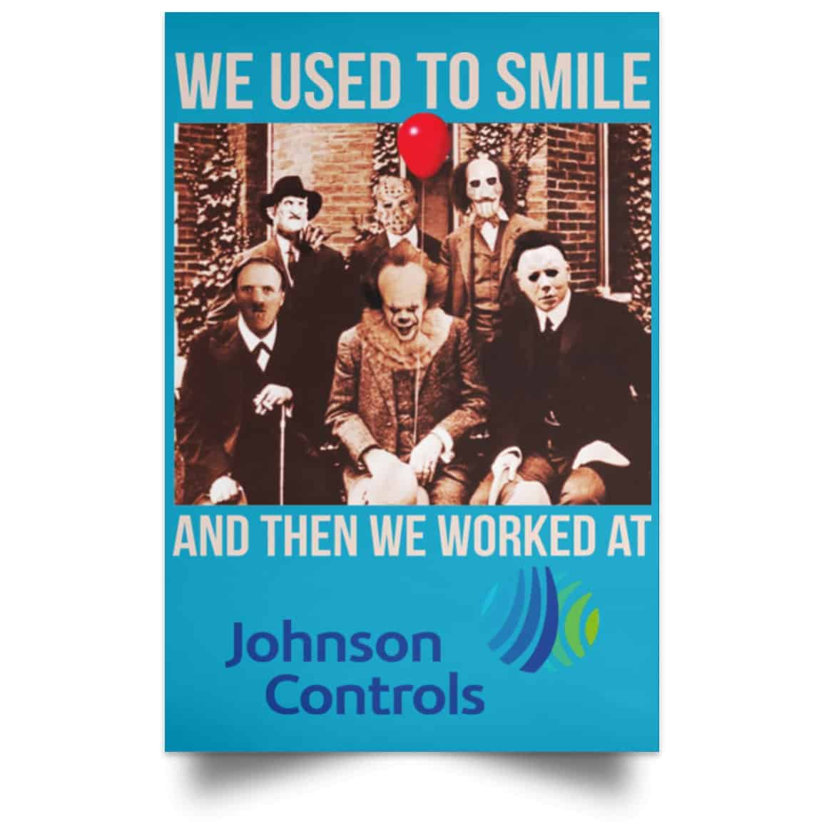 We Used To Smile And Then We Worked At Johnson Controls Posters