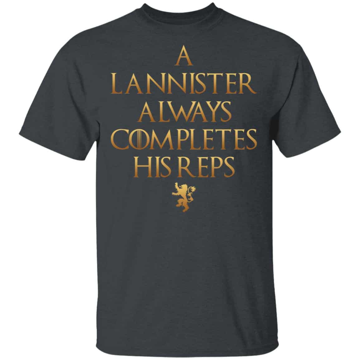 Lannister Always Completes His Reps Shirt, Hoodie, Tank