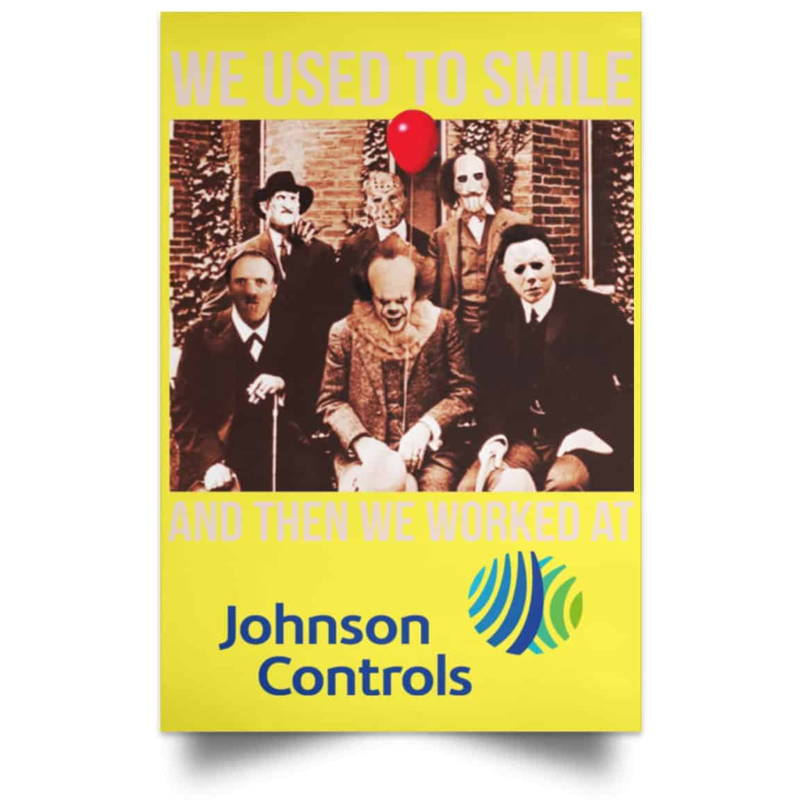 We Used To Smile And Then We Worked At Johnson Controls Posters