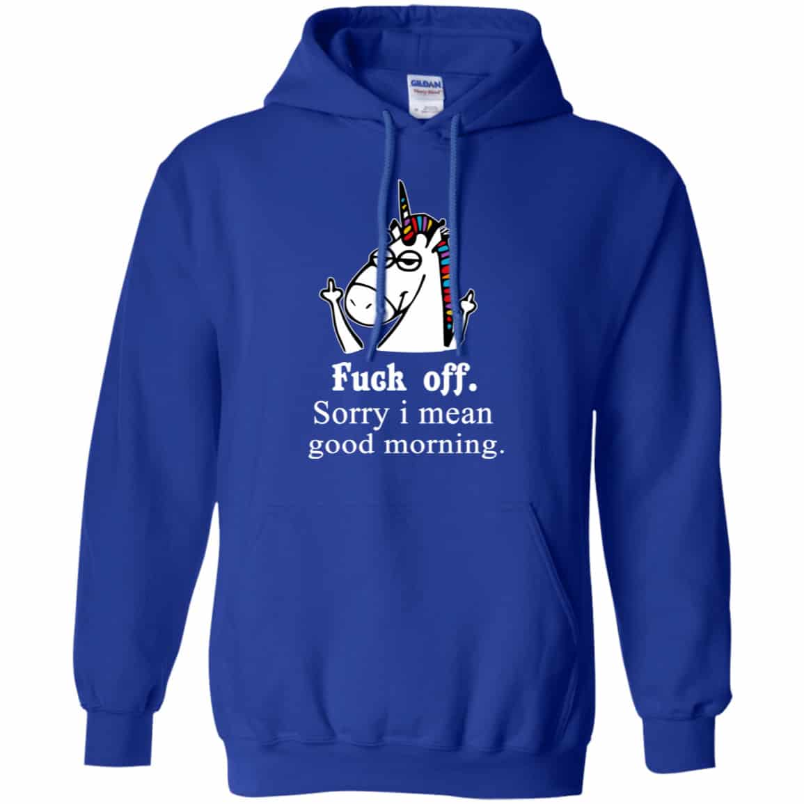 Unicorn: Fuck Off Sorry I Mean Good Morning T-Shirts, Hoodie, Tank