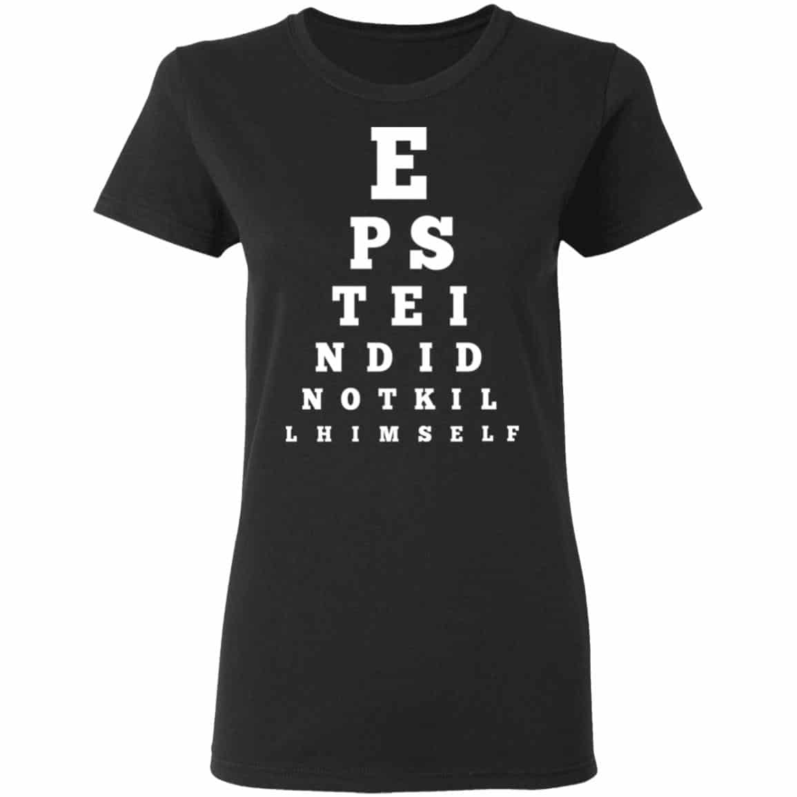 Epstein Did Not Kill Himself Eye Chart Shirt, Hoodie, Tank