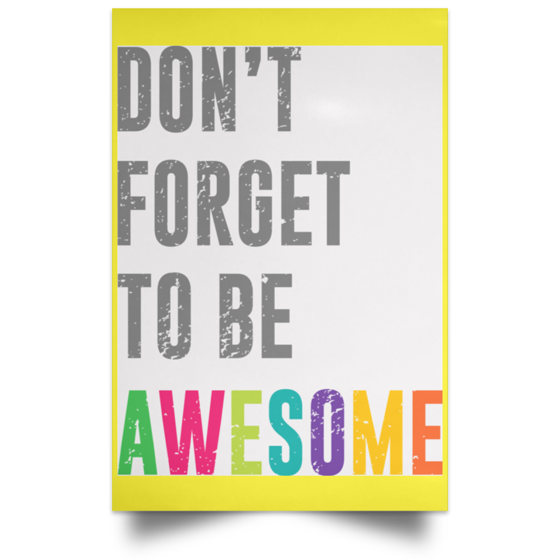 Don’t Forget To Be Awesome Colors Poster
