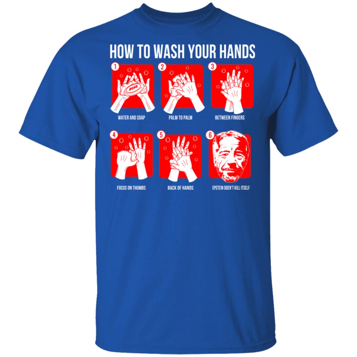 How To Wash Your Hands Epstein Shirt, Hoodie, Tank