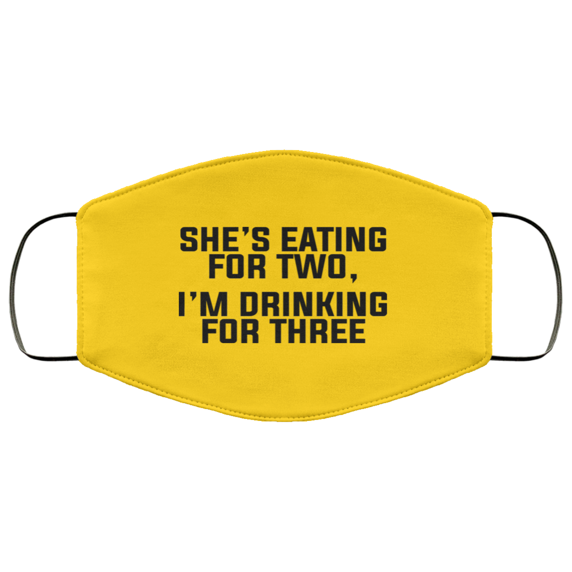 She’s Eating For Two I’m Drinking For Three Face Mask