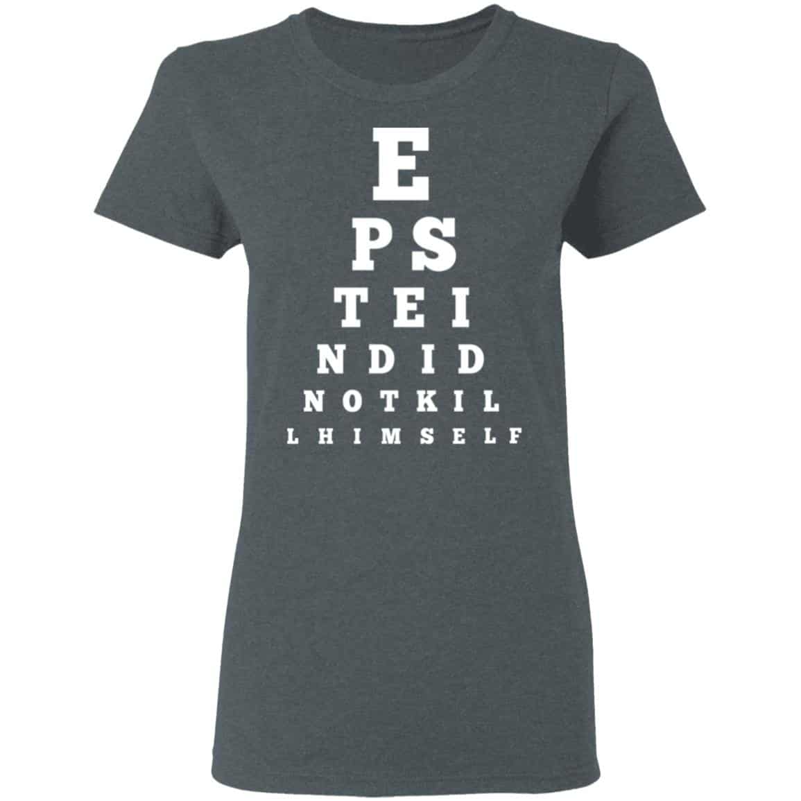 Epstein Did Not Kill Himself Eye Chart Shirt, Hoodie, Tank