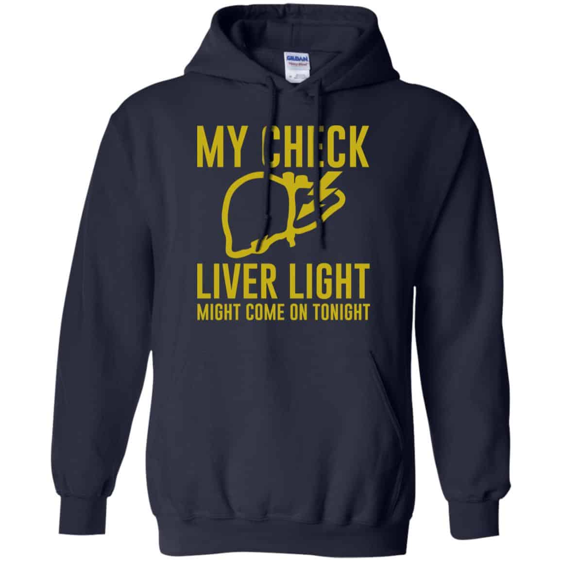 My Check Liver Light Might Come On Tonight Shirt, Hoodie, Tank