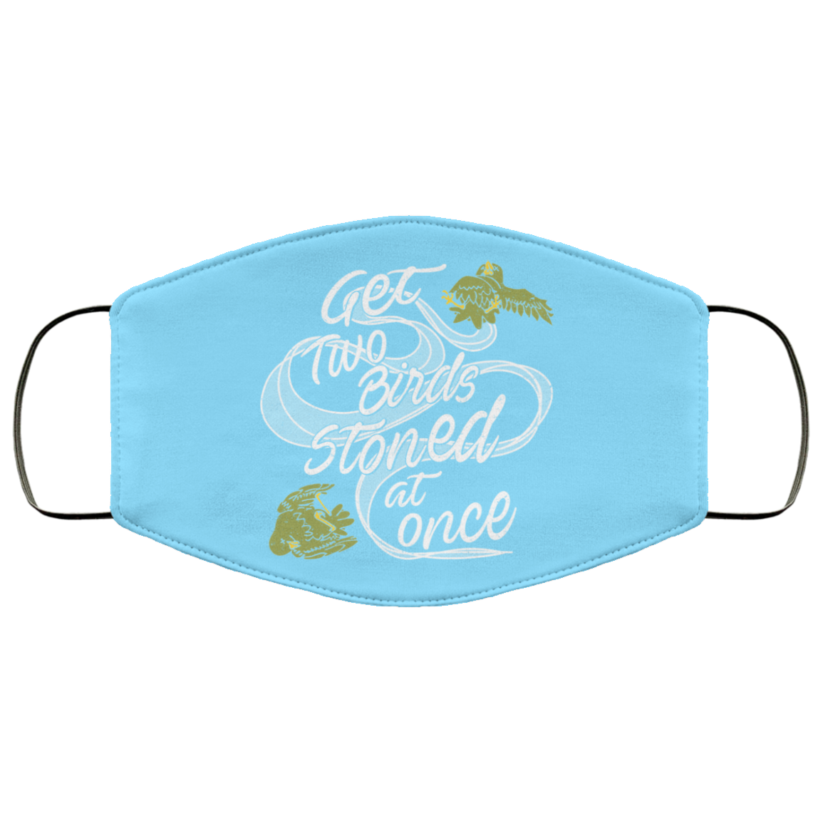 Get Two Birds Stoned At Once Face Mask