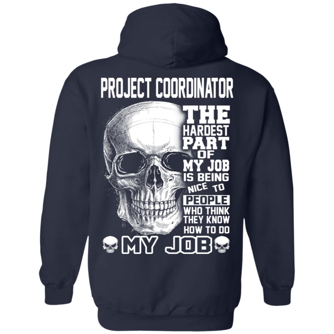 Project Coordinator The Hardest Part Of My Job Is Being Nice To People T-Shirts, Hoodie, Tank