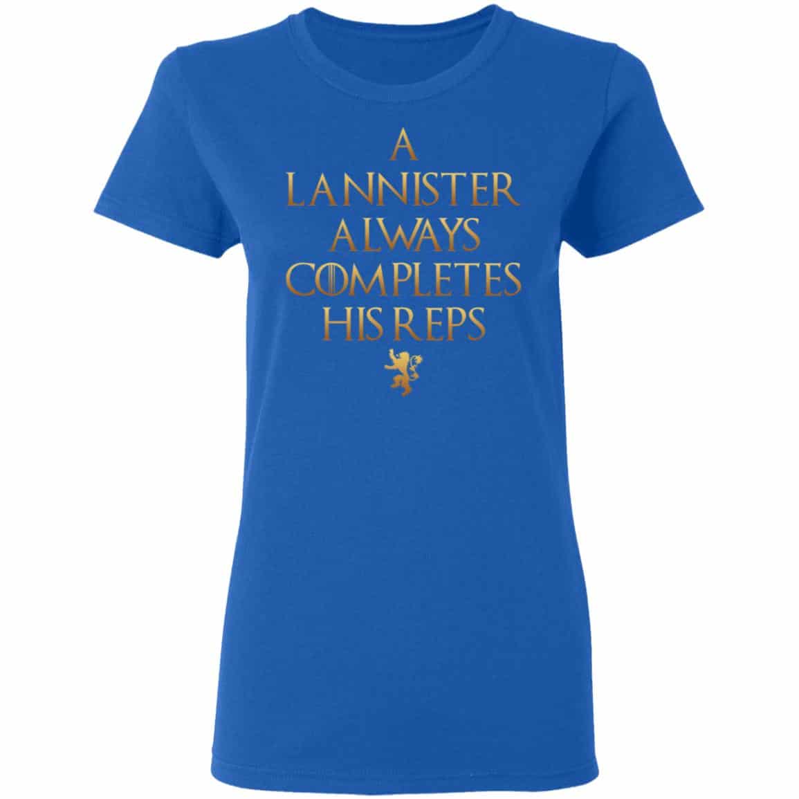 Lannister Always Completes His Reps Shirt, Hoodie, Tank