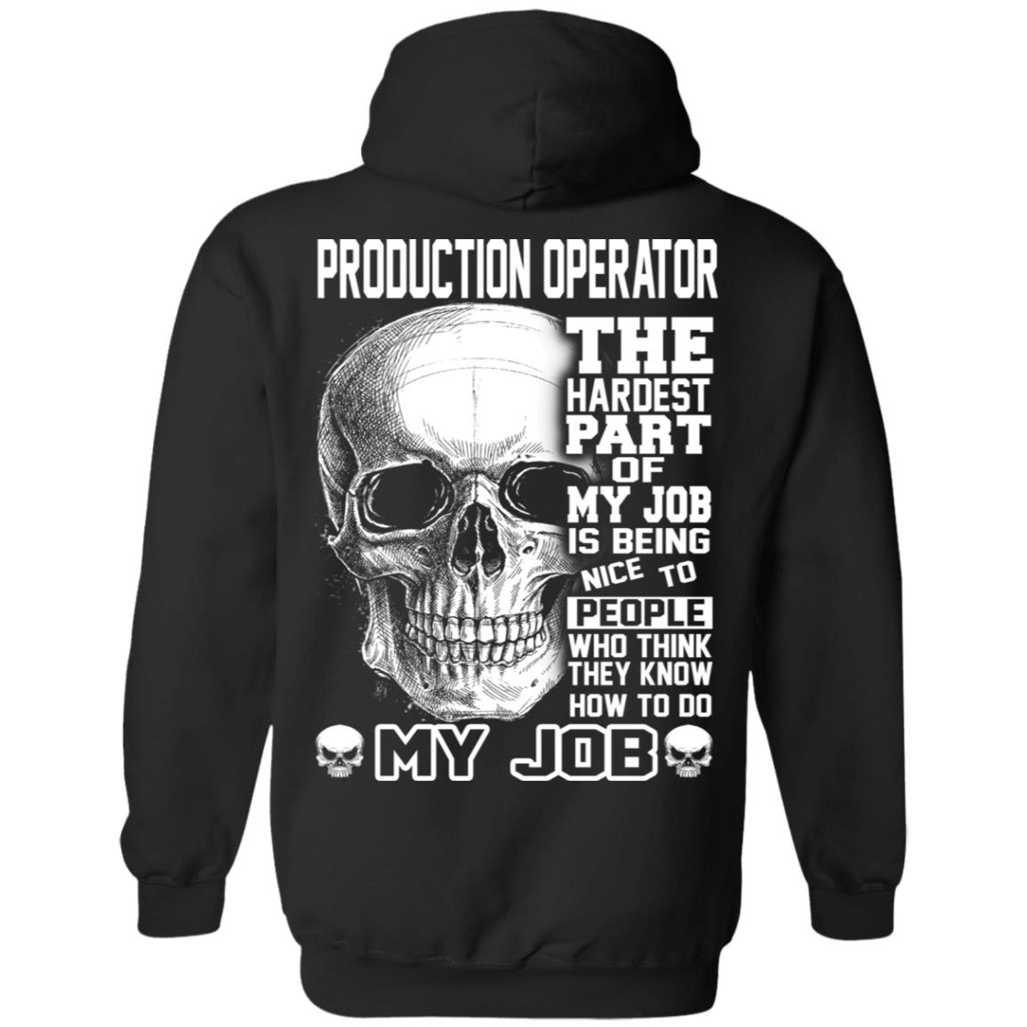 Production Operator The Hardest Part Of My Job Is Being Nice To People T-Shirts, Hoodie, Tank