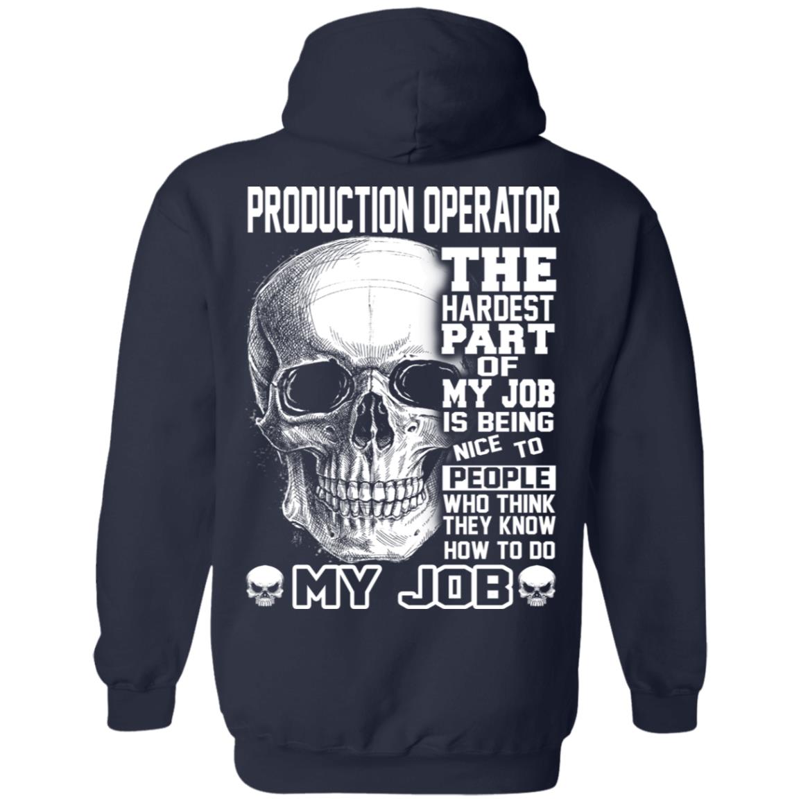 Production Operator The Hardest Part Of My Job Is Being Nice To People T-Shirts, Hoodie, Tank