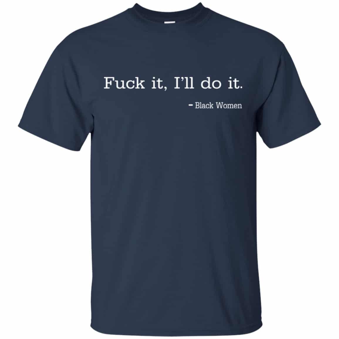 Fuck It I’ll Do It Black Women Shirt, Hoodie, Tank