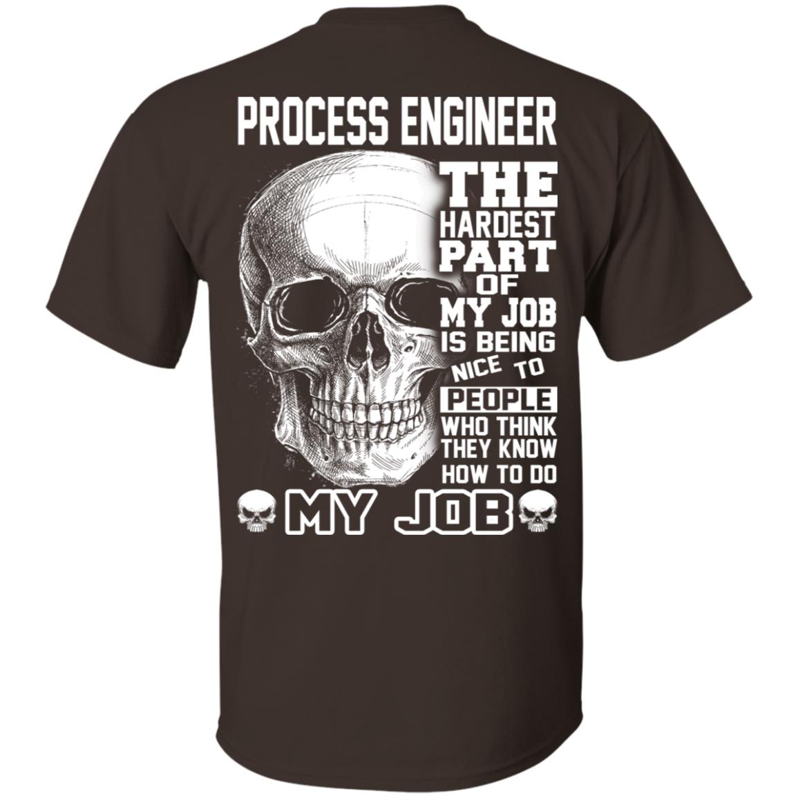 Process Engineer The Hardest Part Of My Job Is Being Nice To People T-Shirts, Hoodie, Tank
