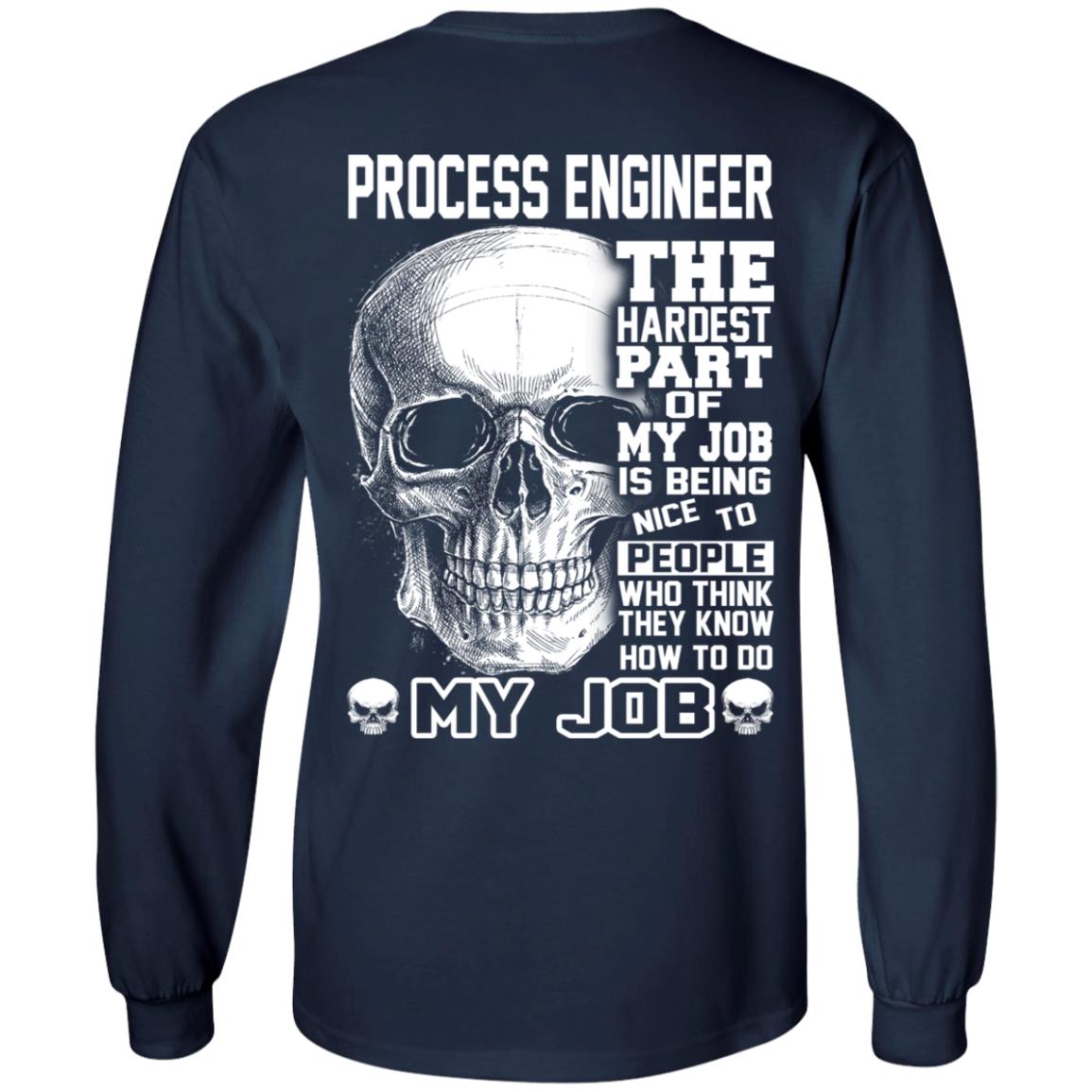 Process Engineer The Hardest Part Of My Job Is Being Nice To People T-Shirts, Hoodie, Tank